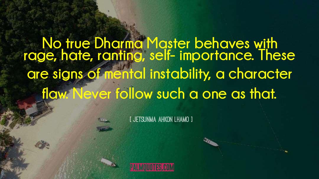 Jetsunma Ahkon Lhamo Quotes: No true Dharma Master behaves