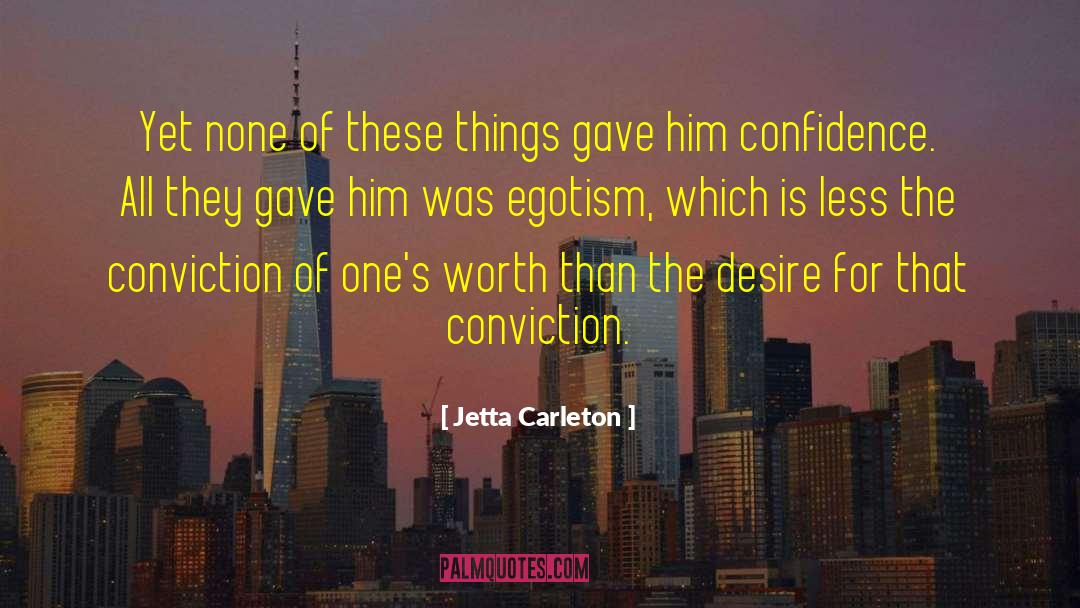 Jetta Carleton Quotes: Yet none of these things