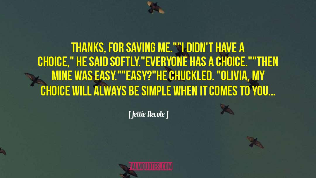 Jettie Necole Quotes: Thanks, for saving me.