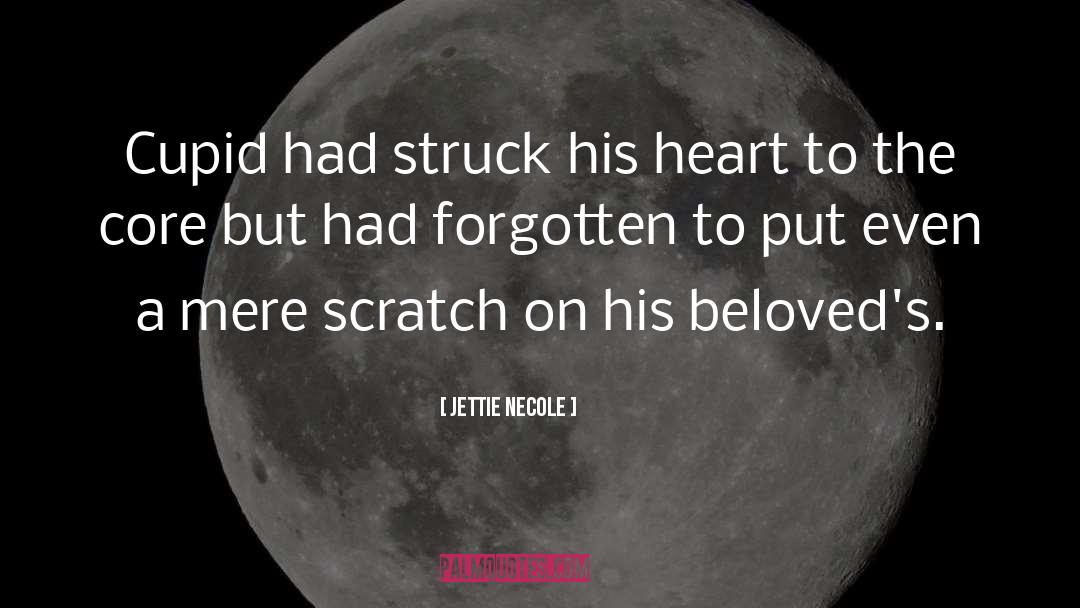 Jettie Necole Quotes: Cupid had struck his heart