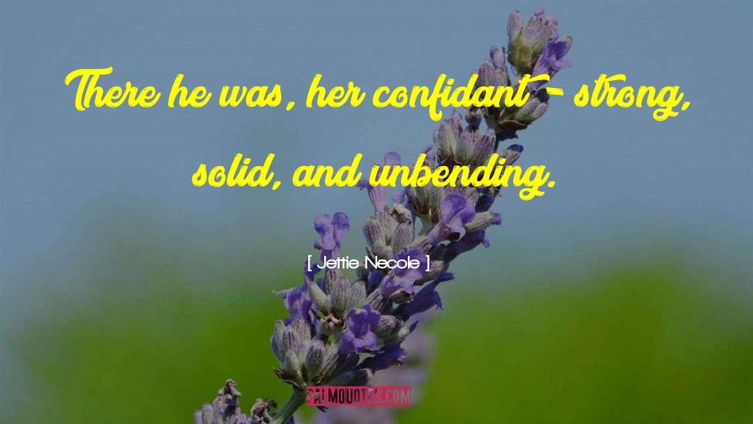 Jettie Necole Quotes: There he was, her confidant