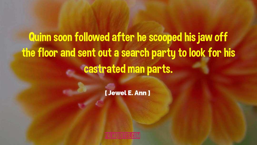 Jewel E. Ann Quotes: Quinn soon followed after he