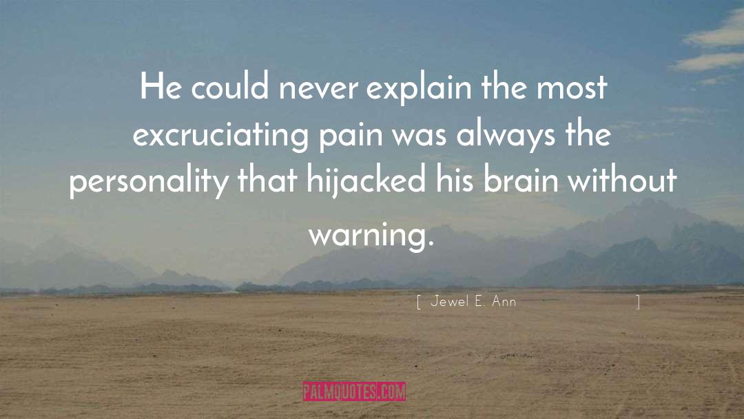 Jewel E. Ann Quotes: He could never explain the