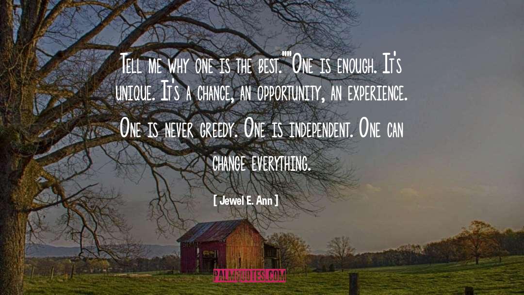 Jewel E. Ann Quotes: Tell me why one is