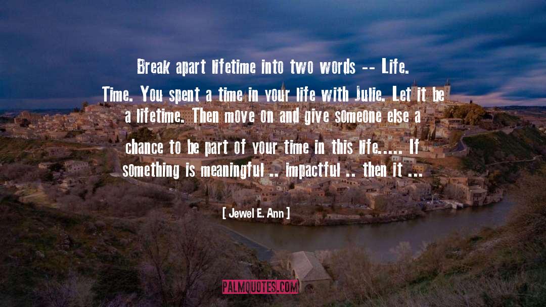 Jewel E. Ann Quotes: Break apart lifetime into two