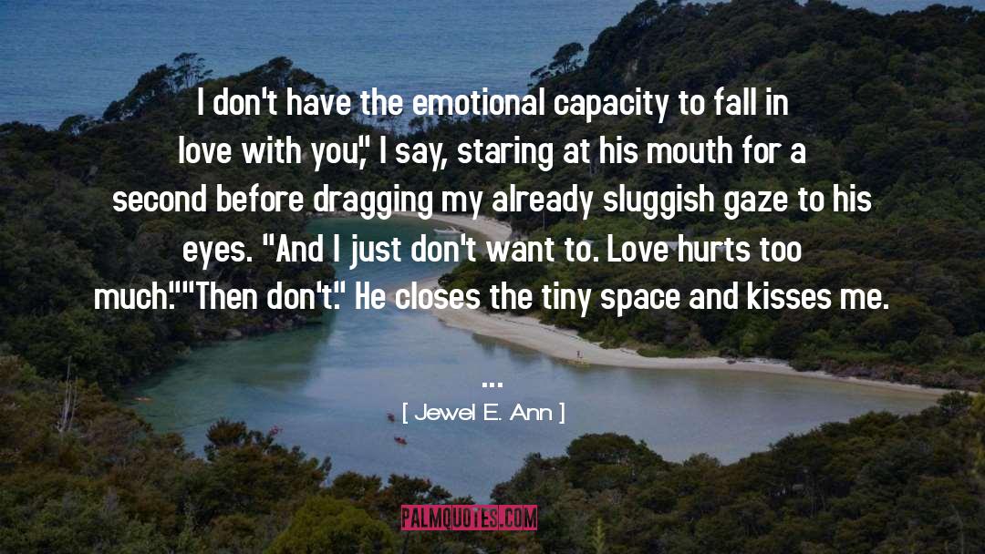 Jewel E. Ann Quotes: I don't have the emotional