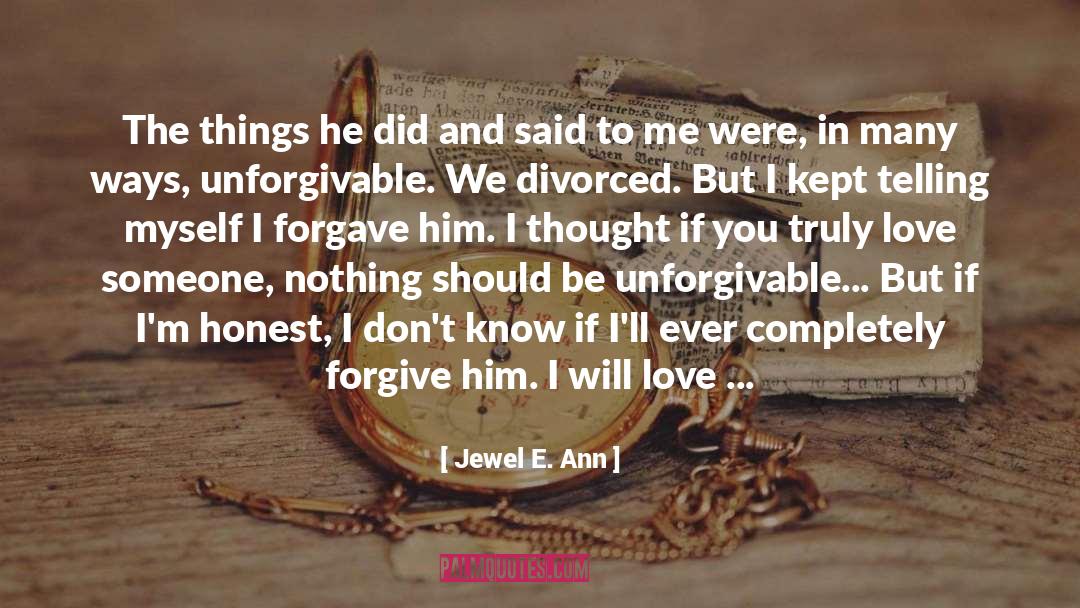 Jewel E. Ann Quotes: The things he did and