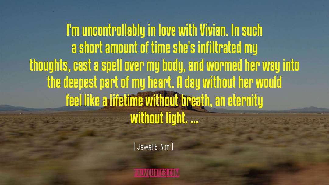 Jewel E. Ann Quotes: I'm uncontrollably in love with