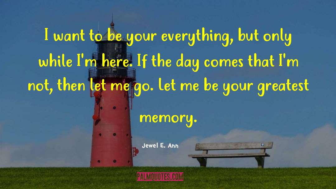 Jewel E. Ann Quotes: I want to be your