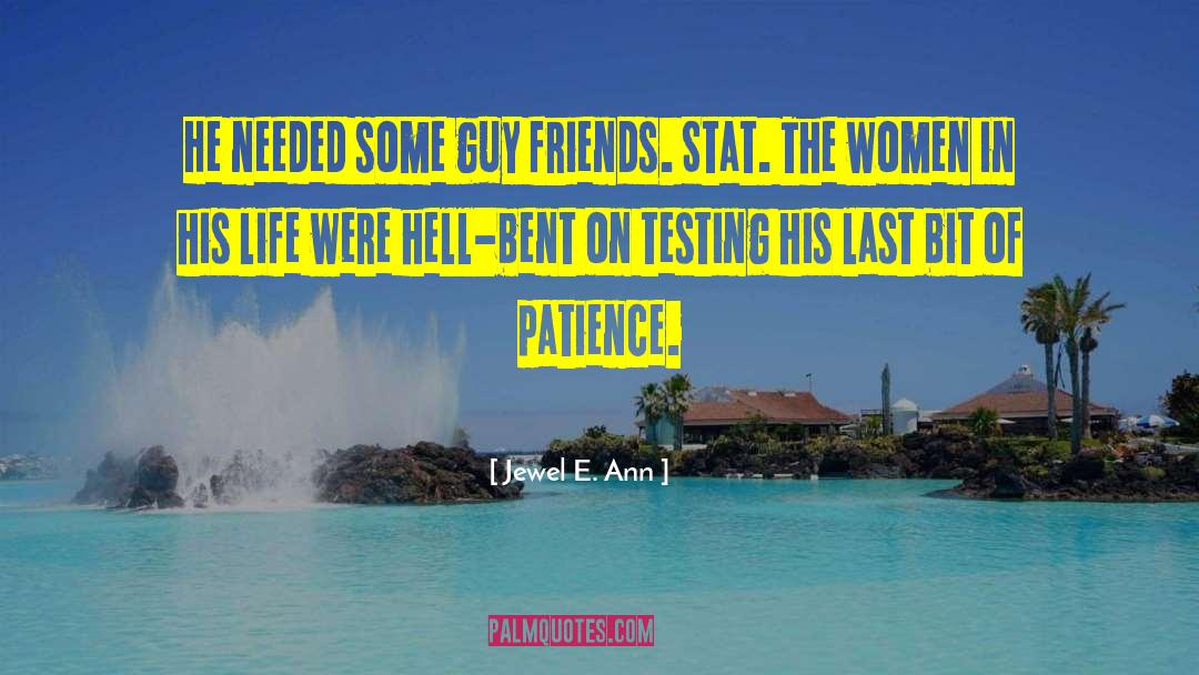 Jewel E. Ann Quotes: He needed some guy friends.