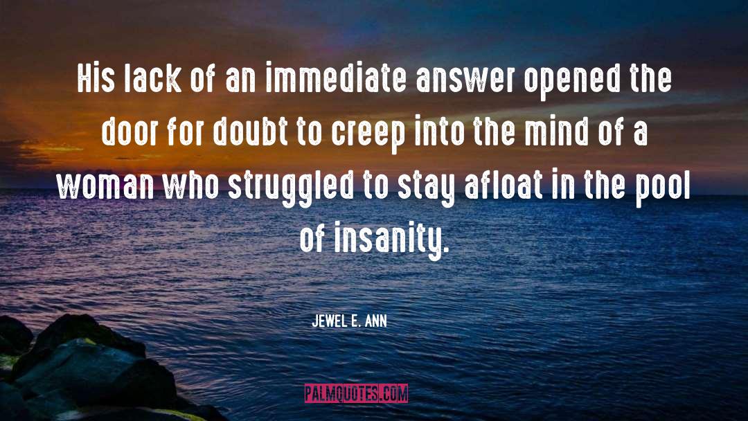Jewel E. Ann Quotes: His lack of an immediate
