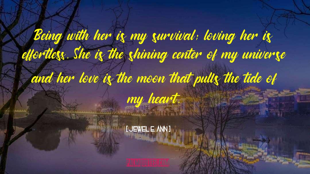 Jewel E. Ann Quotes: Being with her is my
