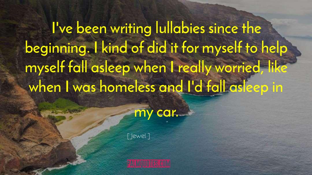 Jewel Quotes: I've been writing lullabies since