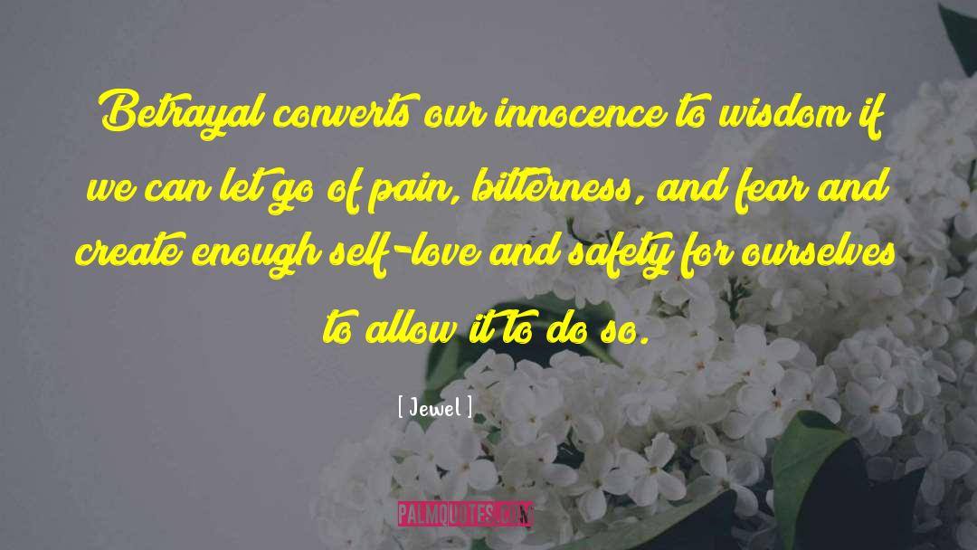 Jewel Quotes: Betrayal converts our innocence to
