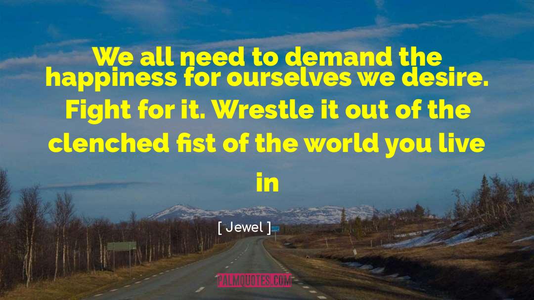 Jewel Quotes: We all need to demand