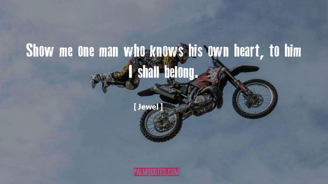Jewel Quotes: Show me one man who
