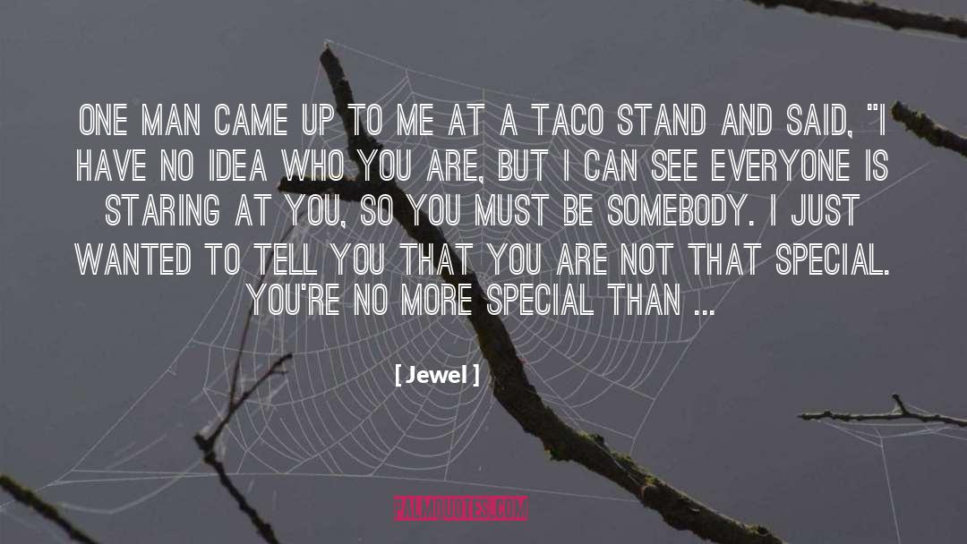 Jewel Quotes: One man came up to