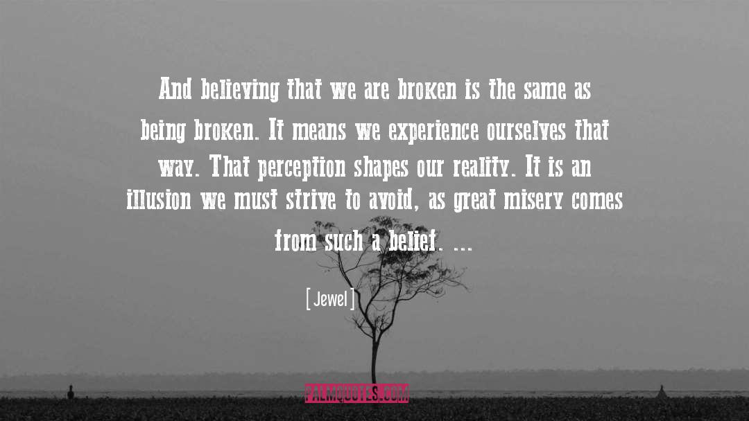 Jewel Quotes: And believing that we are