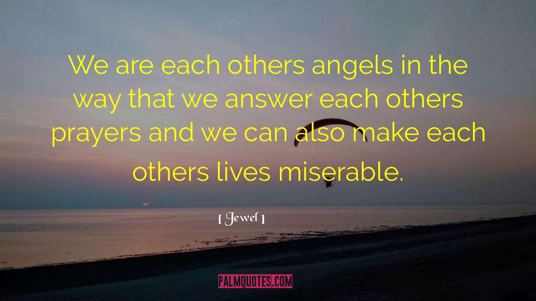 Jewel Quotes: We are each others angels