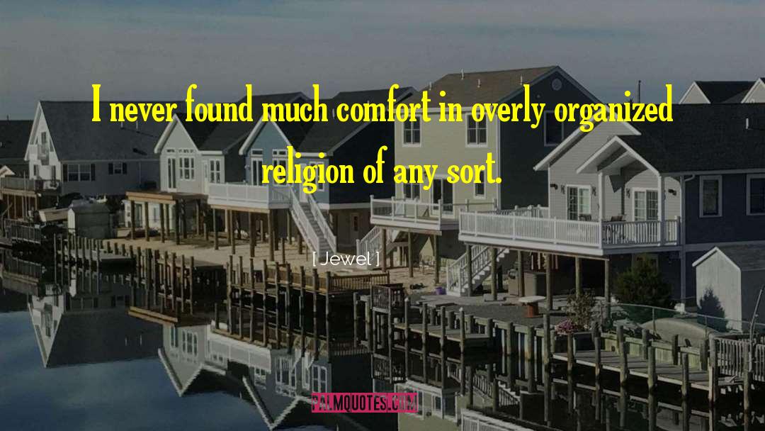 Jewel Quotes: I never found much comfort