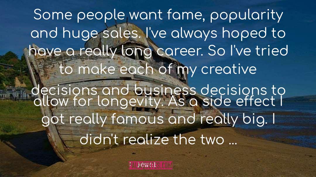 Jewel Quotes: Some people want fame, popularity