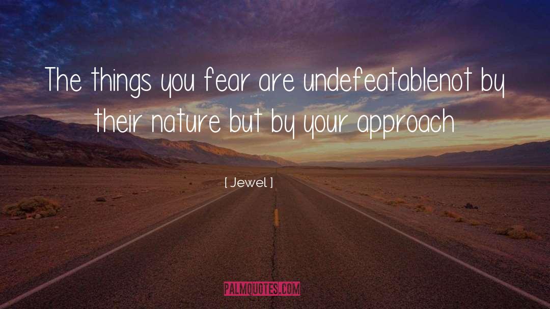 Jewel Quotes: The things you fear<br> are