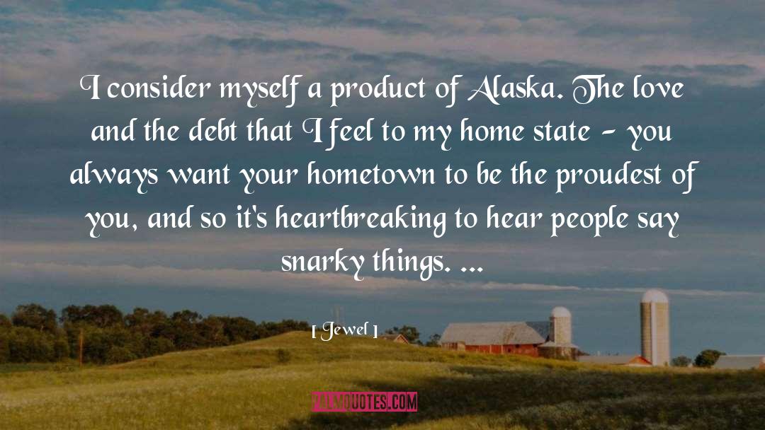 Jewel Quotes: I consider myself a product