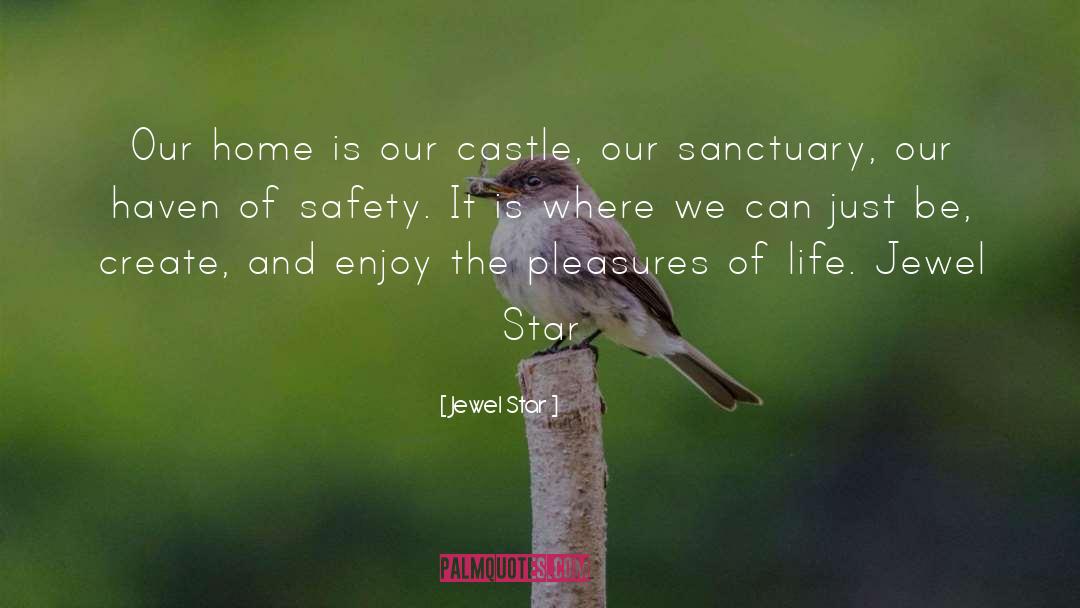 Jewel Star Quotes: Our home is our castle,
