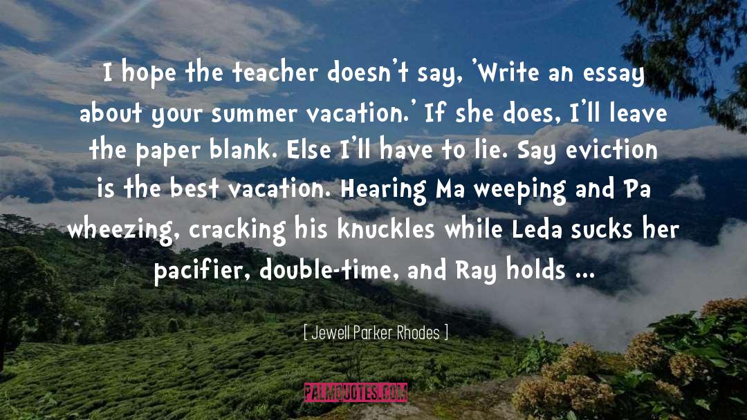 Jewell Parker Rhodes Quotes: I hope the teacher doesn't
