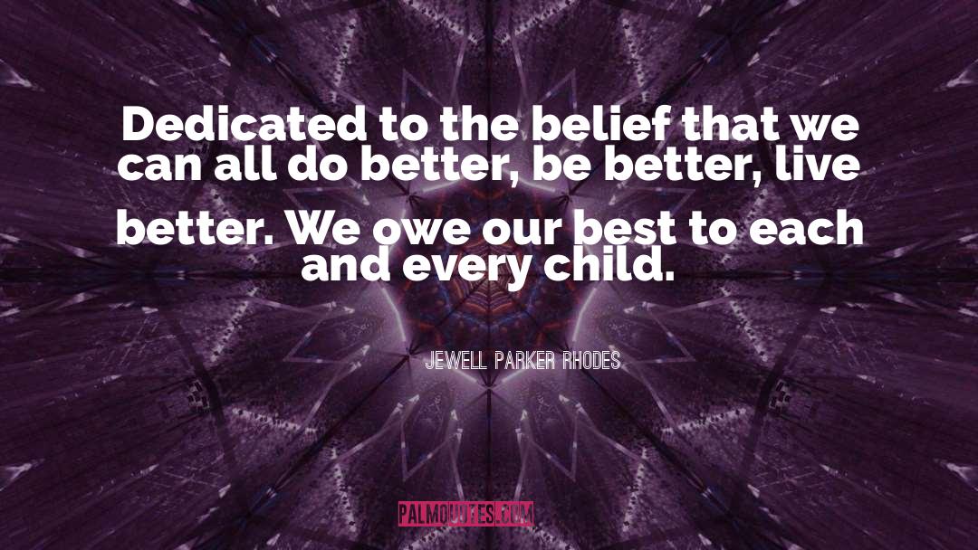 Jewell Parker Rhodes Quotes: Dedicated to the belief that