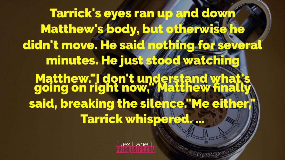 Jex Lane Quotes: Tarrick's eyes ran up and