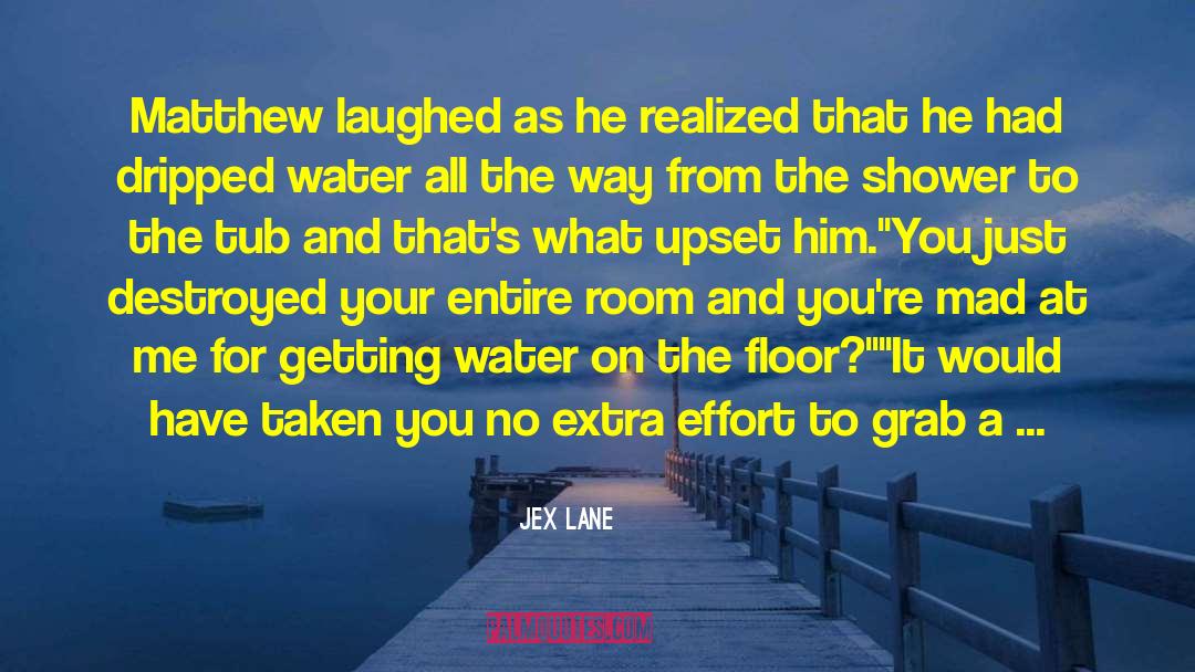 Jex Lane Quotes: Matthew laughed as he realized