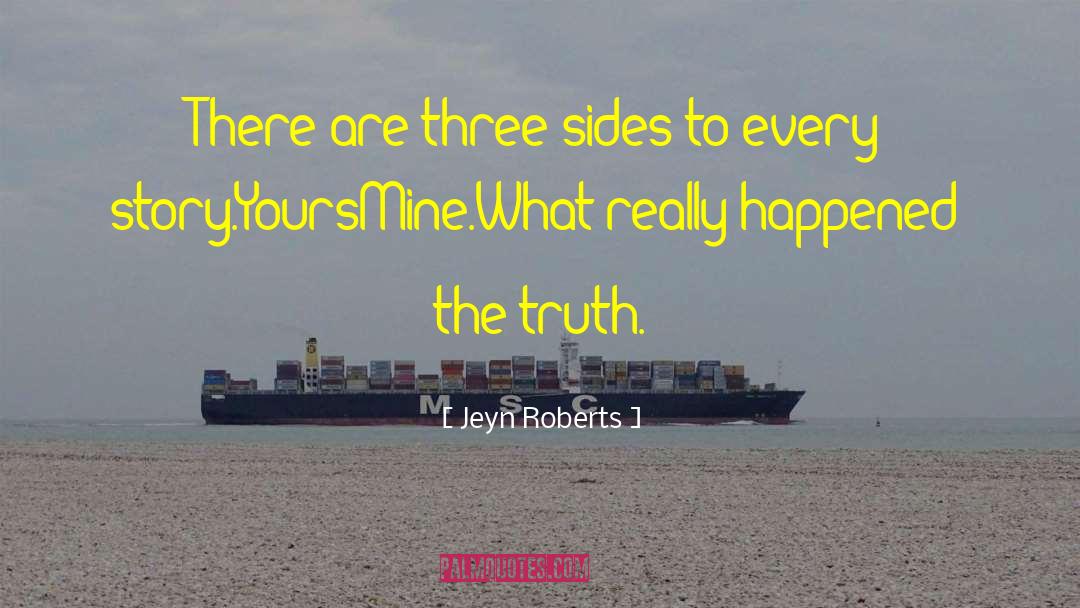 Jeyn Roberts Quotes: There are three sides to
