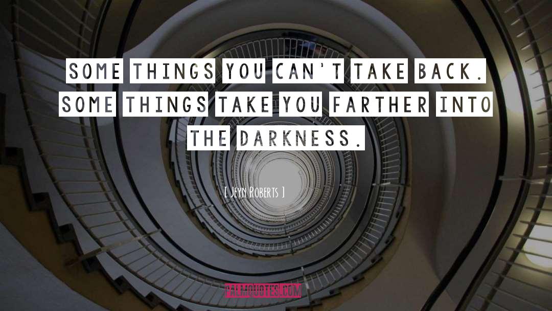 Jeyn Roberts Quotes: Some things you can't take