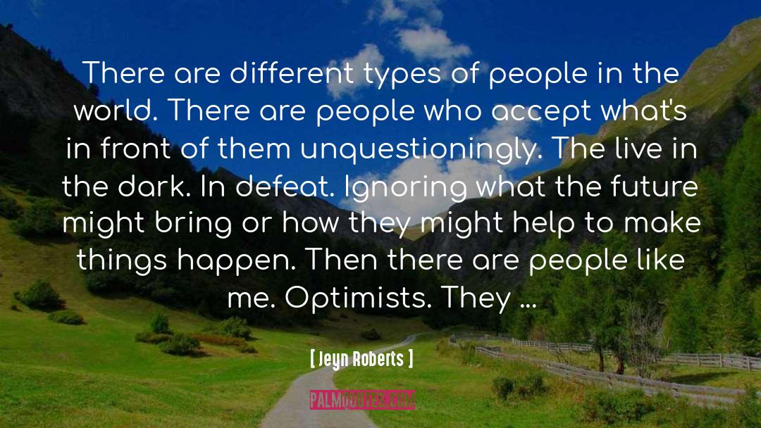 Jeyn Roberts Quotes: There are different types of
