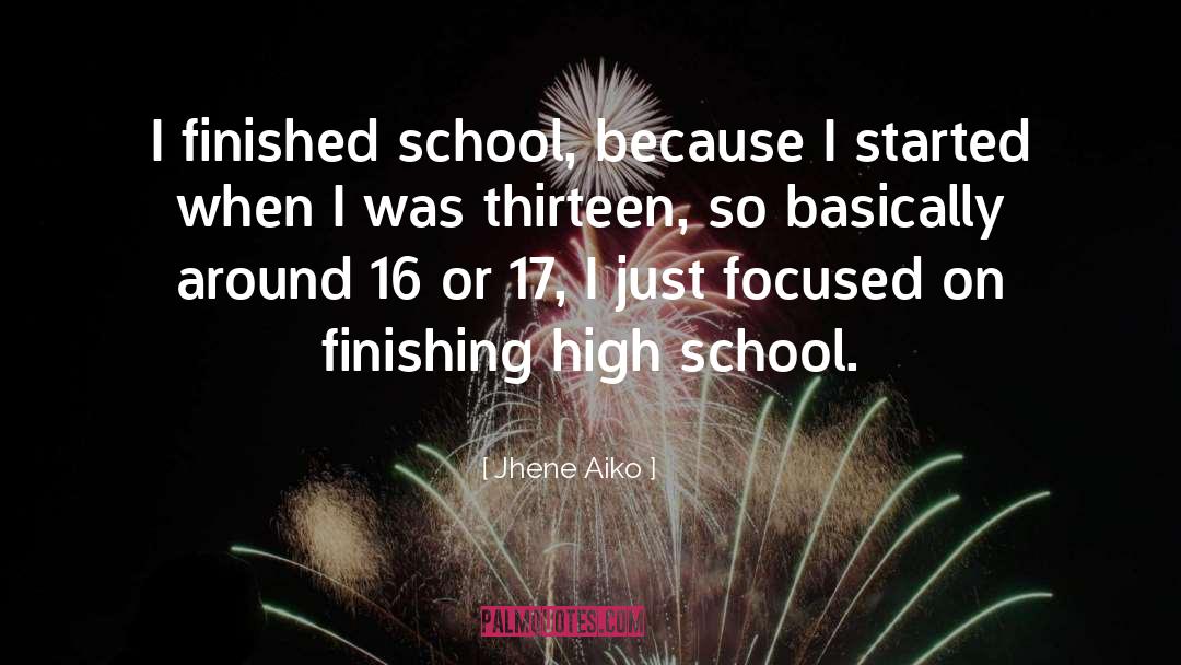 Jhene Aiko Quotes: I finished school, because I