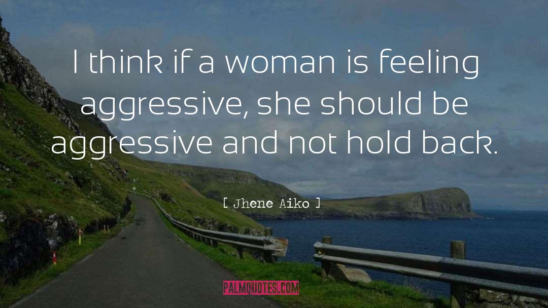 Jhene Aiko Quotes: I think if a woman
