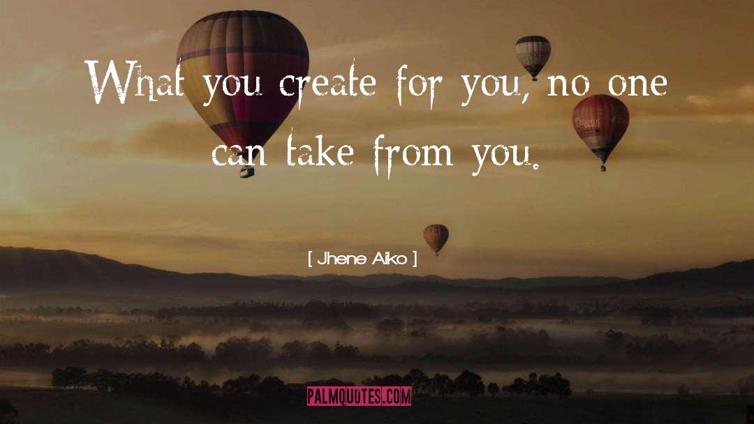 Jhene Aiko Quotes: What you create for you,