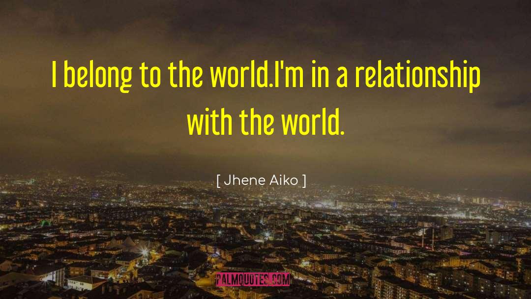 Jhene Aiko Quotes: I belong to the world.I'm