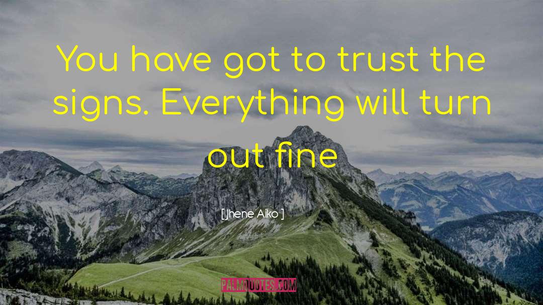 Jhene Aiko Quotes: You have got to trust