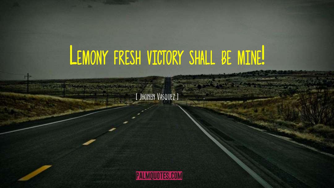 Jhonen Vasquez Quotes: Lemony fresh victory shall be