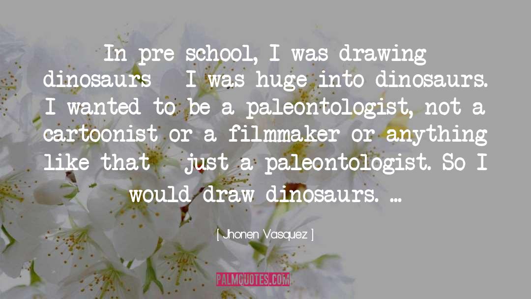 Jhonen Vasquez Quotes: In pre-school, I was drawing