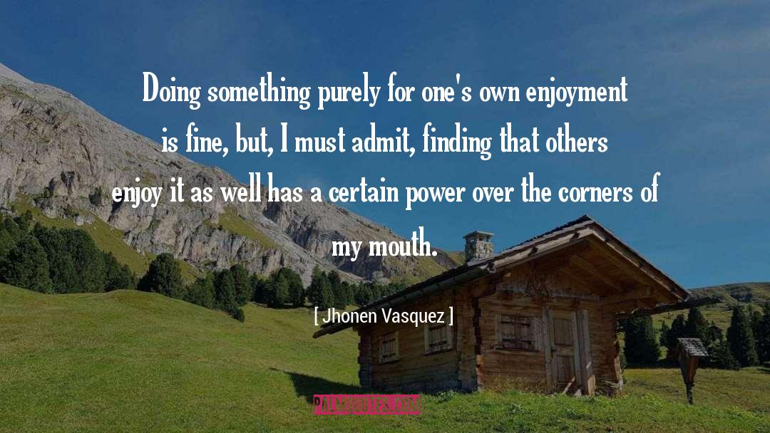 Jhonen Vasquez Quotes: Doing something purely for one's