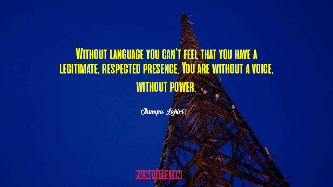 Jhumpa Lahiri Quotes: Without language you can't feel