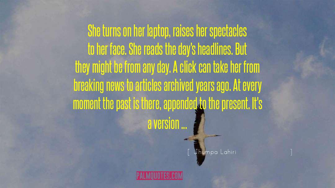 Jhumpa Lahiri Quotes: She turns on her laptop,