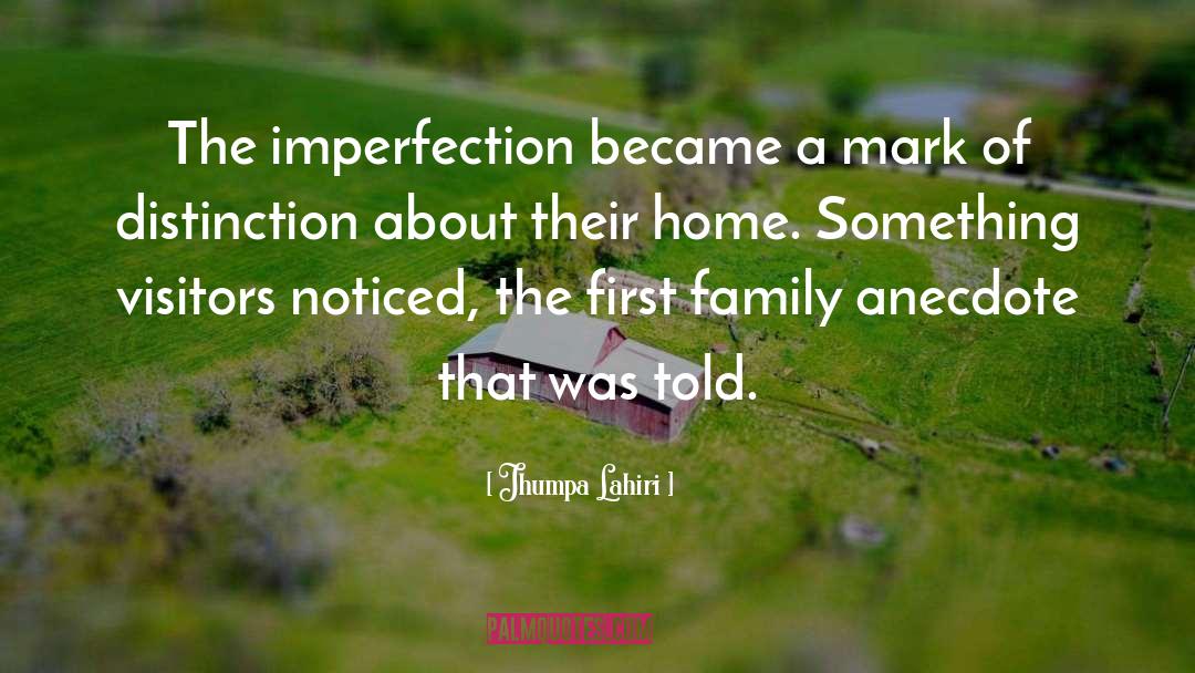 Jhumpa Lahiri Quotes: The imperfection became a mark