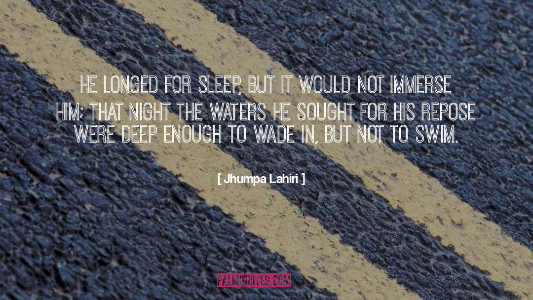 Jhumpa Lahiri Quotes: He longed for sleep, but