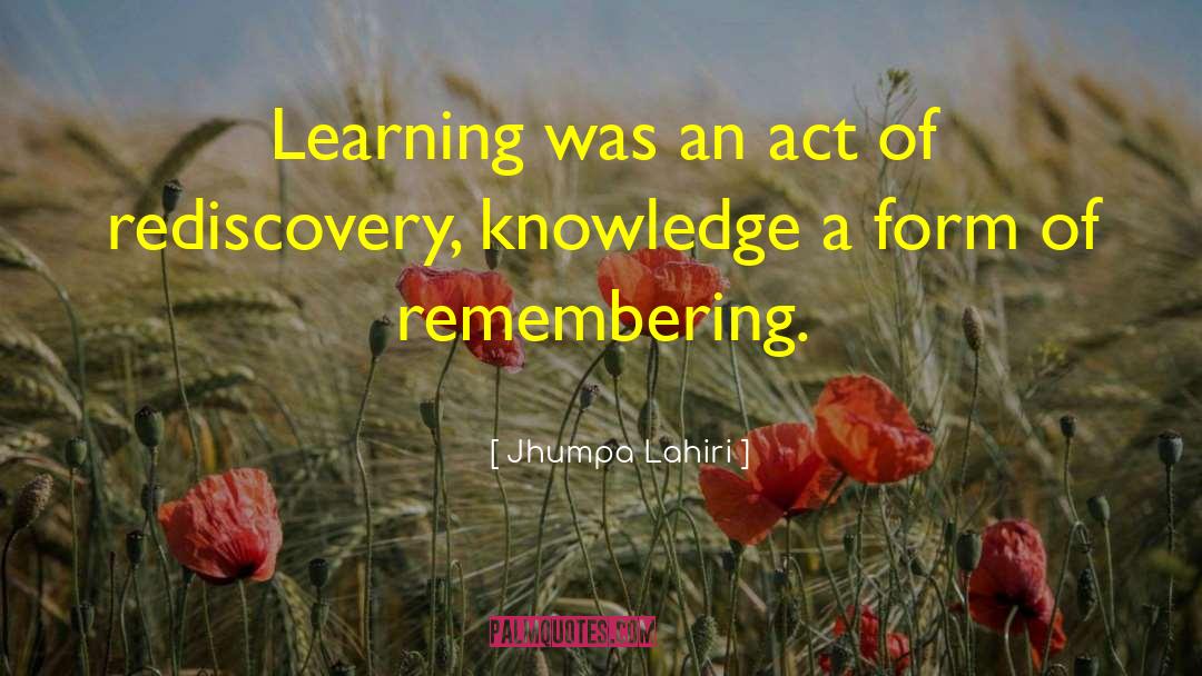 Jhumpa Lahiri Quotes: Learning was an act of
