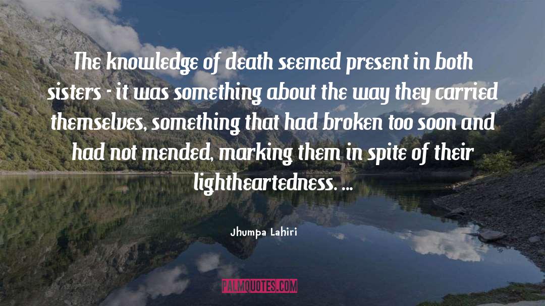 Jhumpa Lahiri Quotes: The knowledge of death seemed
