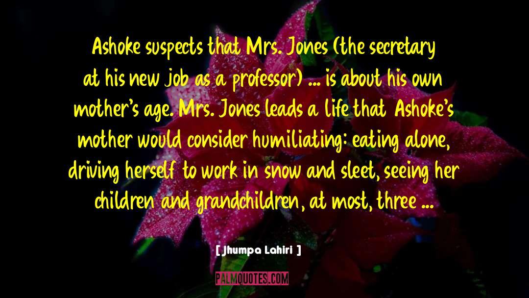 Jhumpa Lahiri Quotes: Ashoke suspects that Mrs. Jones